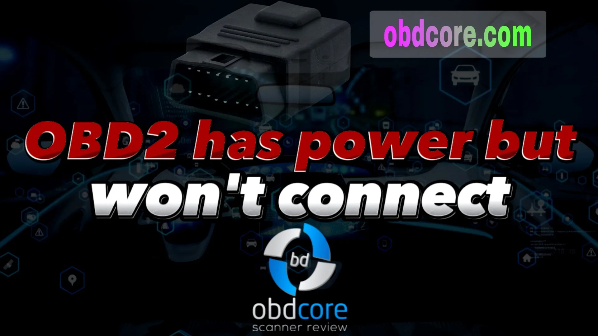 Obd2 has power but won't connect 