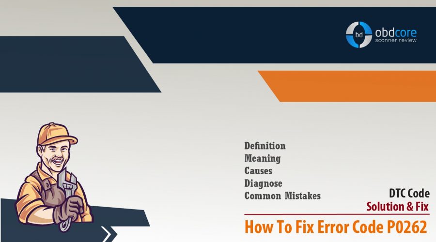 How to Fix Error Code P0262?